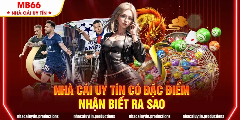 Đặc điểm nhận biết nhà cái uy tín