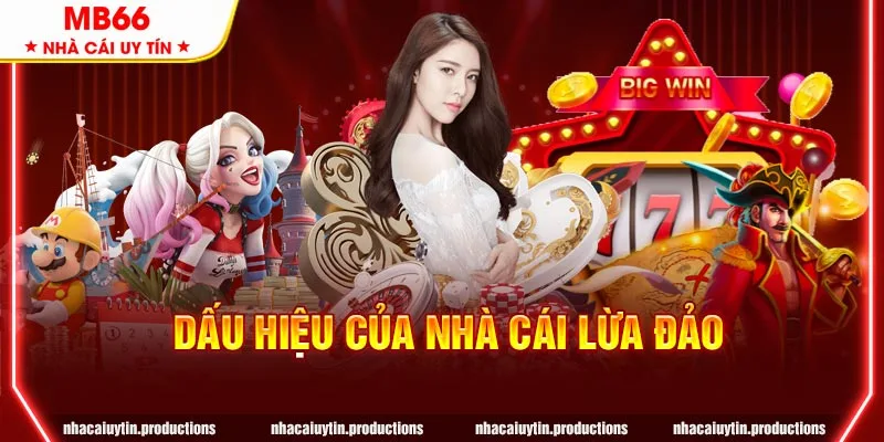 Dấu hiệu dễ thấy của các nhà cái lừa đảo