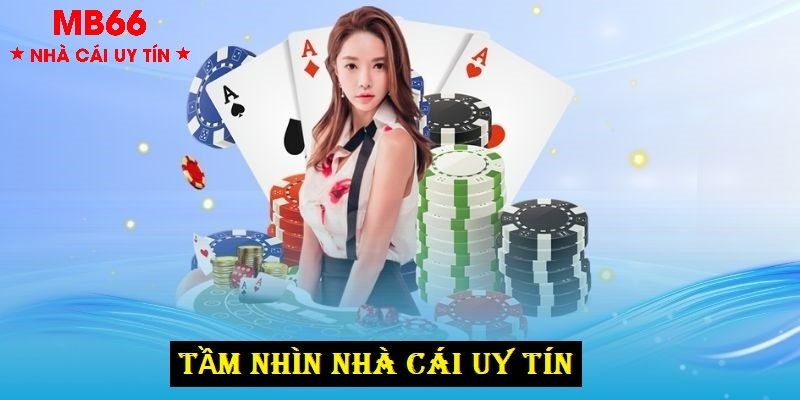 Tầm nhìn của Nhà Cái Uy Tín trong tương lai