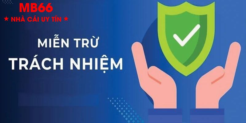 Một vài nội dung cơ bản về miễn trừ trách nhiệm