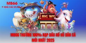 MB66 Thưởng 66k Nạp Đầu Nổ Hũ Bắn Cá Mới Nhất 2025