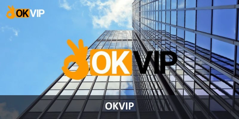 OKVIP - Liên Minh Truyền Thông Giải Trí Hàng Đầu 2025