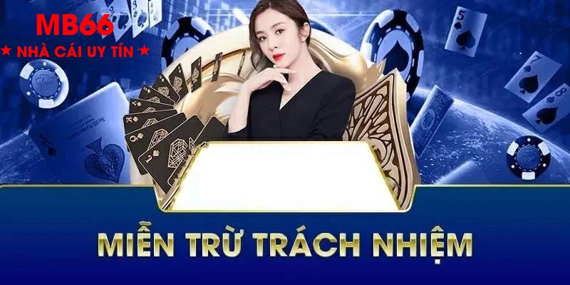 Quy định mới nhất của nhà cái về miễn trách nhiệm